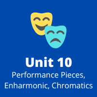 Unit 10 Performance Pieces, Enharmonic, Chromatics